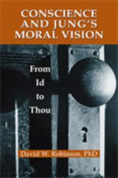 Paperback Conscience and Jung's Moral Vision: From Id to Thou Book
