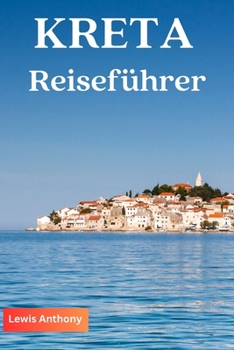 Paperback Kreta Reiseführer: Das Beste von Kreta Reiseführer (Fülle Farbe) 2023-2024 [German] Book