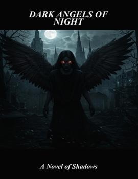 Paperback Dark Angels Of Night: A Novel Of Shadows Book