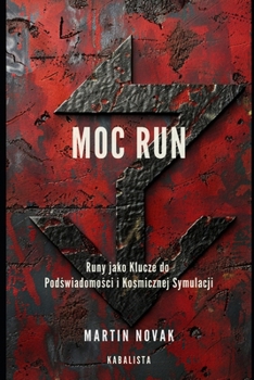 Moc Run: Runy jako Klucze do Podswiadomosci i Kosmicznej Symulacji (Polish Edition)