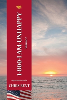 Paperback 1-800-I-AM-UNHAPPY - Volume 2: A former Navy Seal's inspirational, spiritual, straight-talking, sometimes irreverent, often humorous path of self-dis Book