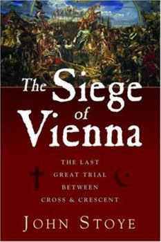 Hardcover The Siege of Vienna: The Last Great Trial Between Cross & Crescent Book