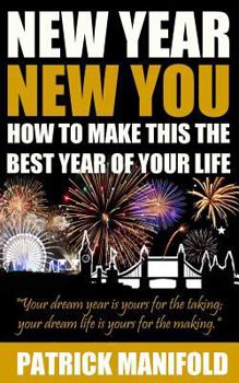 New Year New You: How to Make This the Best Year of Your Life
