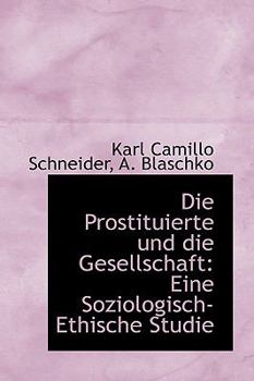 Die Prostituierte Und Die Gesellschaft: Eine Soziologisch-Ethische Studie