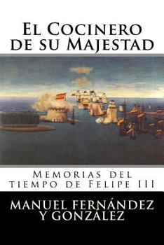 Paperback El Cocinero de su Majestad: Memorias del tiempo de Felipe III [Spanish] Book
