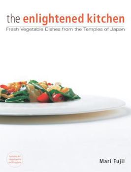 Hardcover The Enlightened Kitchen: Fresh Vegetable Dishes from the Temples of Japan Book