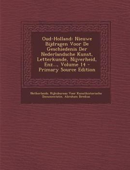 Paperback Oud-Holland: Nieuwe Bijdragen Voor de Geschiedenis Der Nederlandsche Kunst, Letterkunde, Nijverheid, Enz..., Volume 14 [Dutch] Book