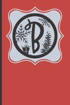 B : 120 Lined Pages - 6 X 9 (Diary, Notebook, Composition Book, Writing Pad) Monogram Letter B, Initial Journal, Christmas Memoirs Notebook, Softcover Notes Journal, Lined Pages, Plaid Red Design, Rei