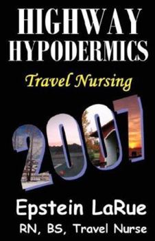 Paperback Highway Hypodermics: Travel Nursing 2007 Book