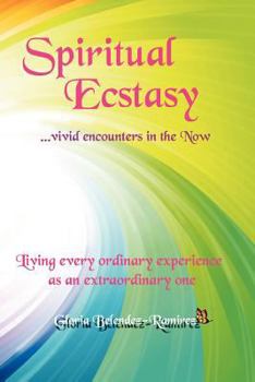 Paperback Spiritual Ecstasy: vivid encounters in the Now Book