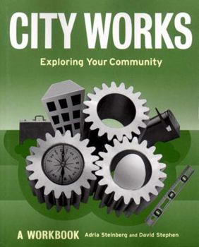 Paperback City Works: Exploring Your Community: A Workbook Book