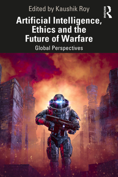 Paperback Artificial Intelligence, Ethics and the Future of Warfare: Global Perspectives Book