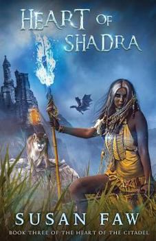 Heart of Shadra: Book Three Of The Heart Of The Citadel - Book #3 of the Heart of the Citadel