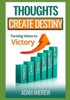 Paperback Thoughts Create Destiny: Turning Vision Into Victory Book