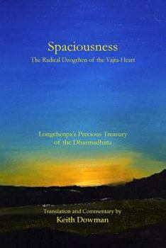 Paperback Spaciousness: The Radical Dzogchen of the Vajra-Heart: Longchenpa's Treasury of the Dharmadhatu Book