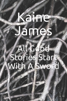 Paperback All Good Stories Start With A Sword Book