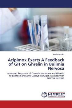 Paperback Acipimox Exerts a Feedback of Gh on Ghrelin in Bulimia Nervosa Book