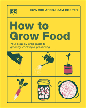 Hardcover How to Grow Food: Your Crop-By-Crop Guide to Growing, Cooking, & Preserving Book