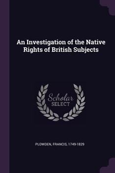 Paperback An Investigation of the Native Rights of British Subjects Book