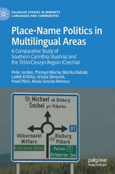 Hardcover Place-Name Politics in Multilingual Areas: A Comparative Study of Southern Carinthia (Austria) and the T&#283;sín/Cieszyn Region (Czechia) Book