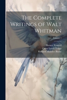 Paperback The Complete Writings of Walt Whitman; Volume 1 Book