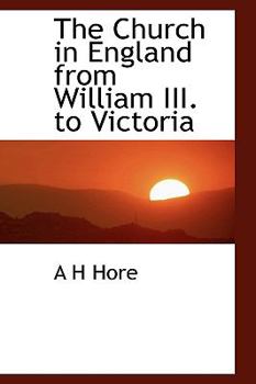 The Church in England from William III to Victori