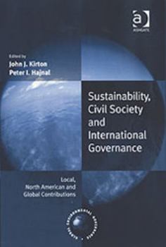 Hardcover Sustainability, Civil Society, and International Governance: Local, North American and Global Contributions Book