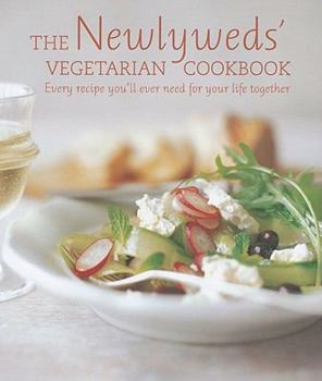 Hardcover Newlyweds Vegetarian Cookbook: Every Recipe You'll Ever Need for Your Life Together Book