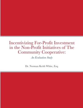 Incentivizing For-Profit Investment in the Non-Profit Initiatives of The Community Cooperative: An Evaluation Study
