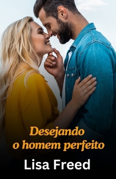Paperback Desejando o homem perfeito: amor à primeira vista [Portuguese] Book