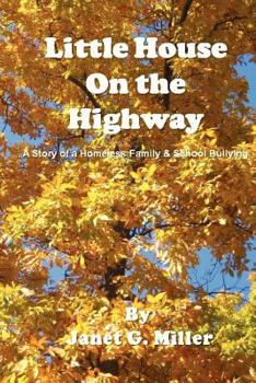 Paperback Little House on the Highway - A Story of a Homeless Family & School Bullying Book