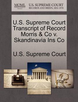 Paperback U.S. Supreme Court Transcript of Record Morris & Co V. Skandinavia Ins Co Book