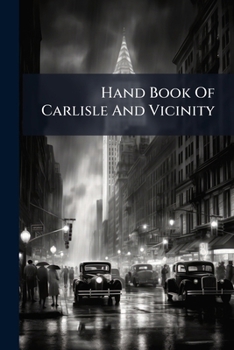 Paperback Hand Book Of Carlisle And Vicinity Book