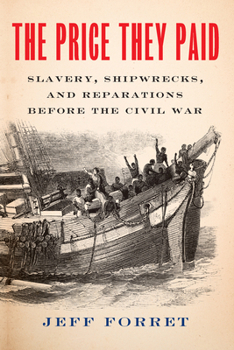 Hardcover The Price They Paid: Slavery, Shipwrecks, and Reparations Before the Civil War Book