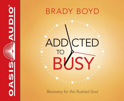 Audio CD Addicted to Busy: Recovery for the Rushed Soul Book