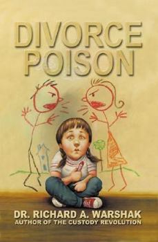 Hardcover Divorce Poison: Protecting the Parent-Child Bond from a Vindictive Ex Book