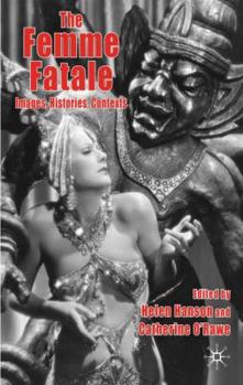 Hardcover The Femme Fatale: Images, Histories, Contexts Book