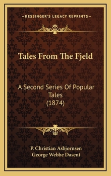 Tales from the Fjeld: A 2nd Series of Popular Tales from the Norse - Book #2 of the Tales from the Fjeld