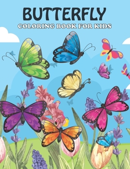 Paperback Butterfly Coloring Book For Kids: An Butterfly Coloring Book with Fun Easy, Amusement, Stress Relieving & much more For Men, Girls, Boys, Kids & Toddl Book