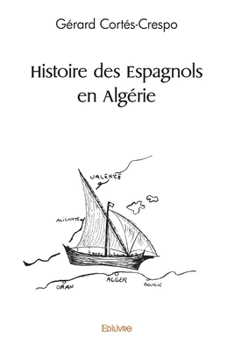 Paperback Histoire des Espagnols en Algérie [French] Book