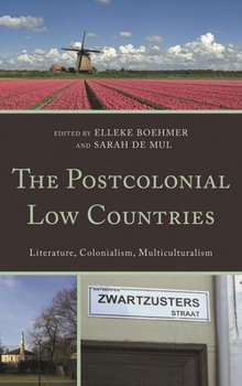 Hardcover Postcolonial Low Countries: Literature, Colonialism, and Multiculturalism Book