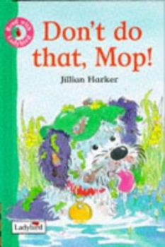 Hardcover Don't Do That, Mop! (Read with Ladybird) Book