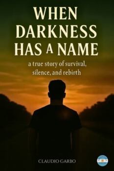 Paperback When Darkness Has a Name: A True Story Of Survival, Silence And Rebirth. Book