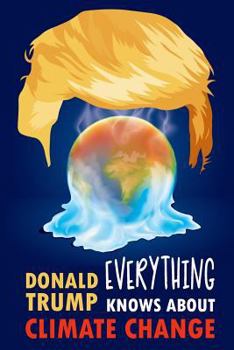 Paperback Everything Donald Trump Knows about Climate Change: Blank Wide Ruled Notebook Book