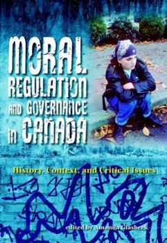 Paperback Moral Regulation and Governance in Canada: History, Context, and Critical Issues Book