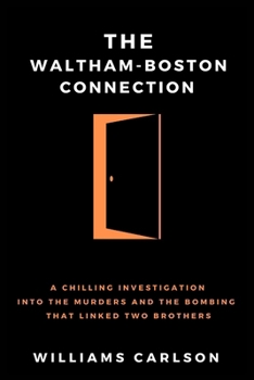 Paperback The Waltham-Boston Connection: A Chilling Investigation Into The Murders And The Bombing That Linked Two Brothers Book