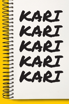 Name KARI  Customized Gift For KARI A beautiful personalized: Lined Notebook / Journal Gift, Notebook for KARI ,120 Pages, 6 x 9 inches , Gift For ... Journal, The Diary of, First