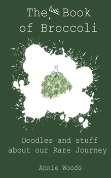 Paperback The Little Book of Broccoli: Doodles and Stuff About Our Rare Journey Book