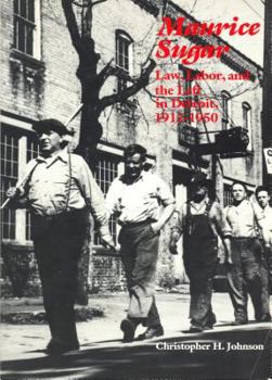 Paperback Maurice Sugar: Law, Labor, and the Left in Detroit, 1912-1950 Book