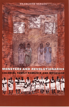Paperback Monsters and Revolutionaries: Colonial Family Romance and Metissage Book
